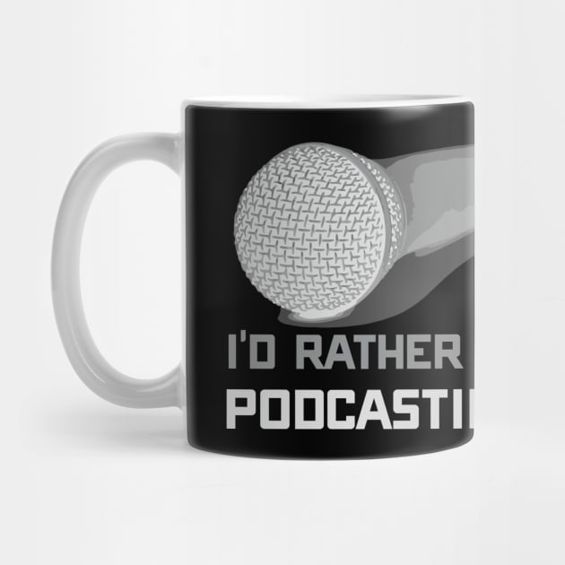 I'd Rather Be Podcasting Cute & Funny Podcast Host by theperfectpresents